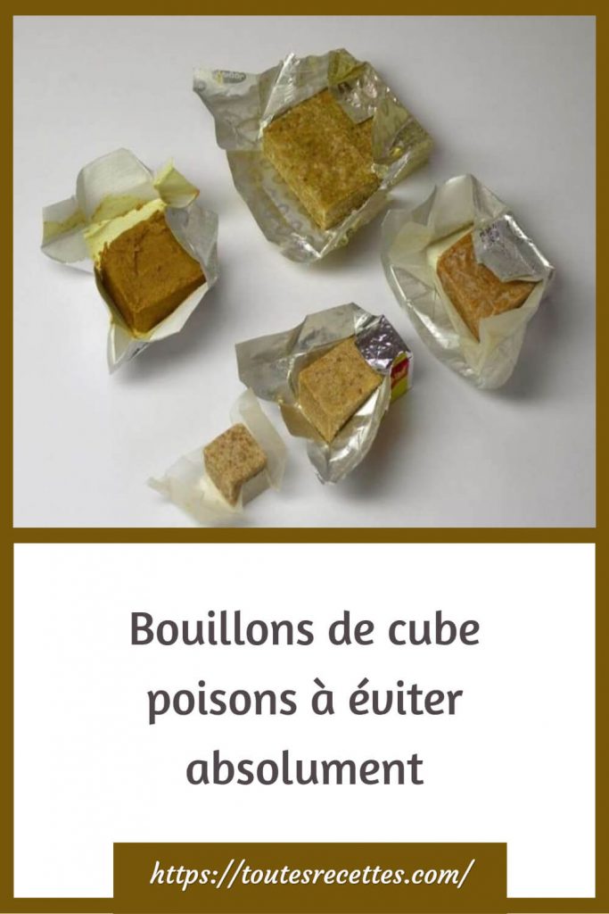 Bouillons de cube poisons à éviter absolument
