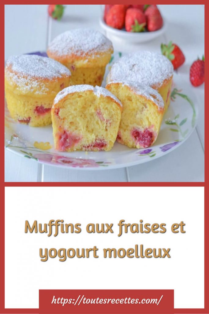 Comment préparer les Muffins aux fraises et yogourt moelleux